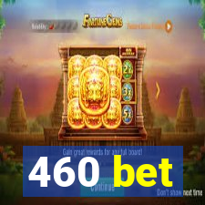 460 bet